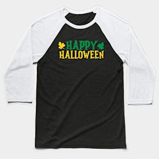 Happy Halloween For St Patrick's Day Baseball T-Shirt